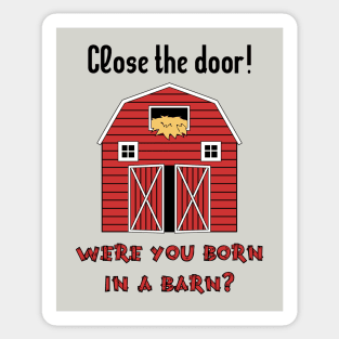 Classic Mom Sayings _ Close The Door! Sticker